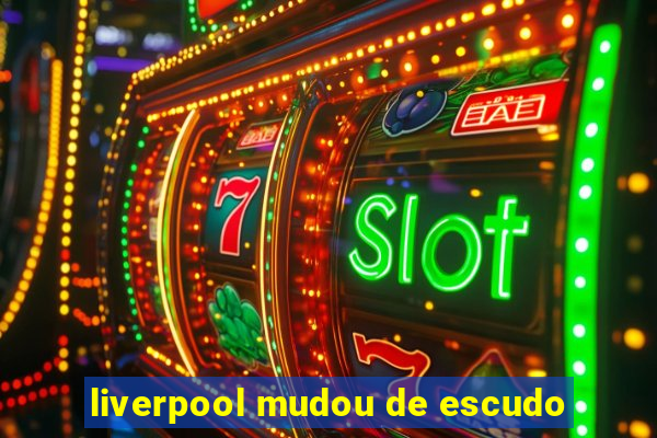 liverpool mudou de escudo